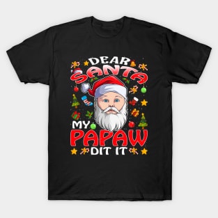 Dear Santa My Papaw Did It Funny T-Shirt